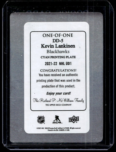 2021-22 Upper Deck Printing Plate Cyan #DD-5 Kevin Lankinen SN1 Chicago 2112